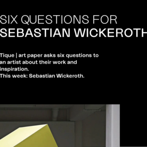 Six questions for Sebastian Wickeroth – Tique